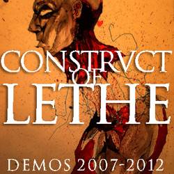 Construct Of Lethe : Demos 2007-2012